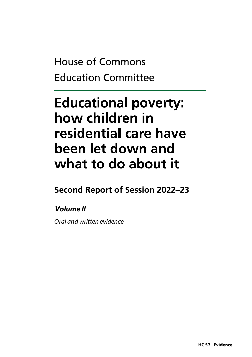 Education Committee 2nd Report. Educational poverty: how children in residential care have been let down and what to do about it Volume 2. Oral and written evidence