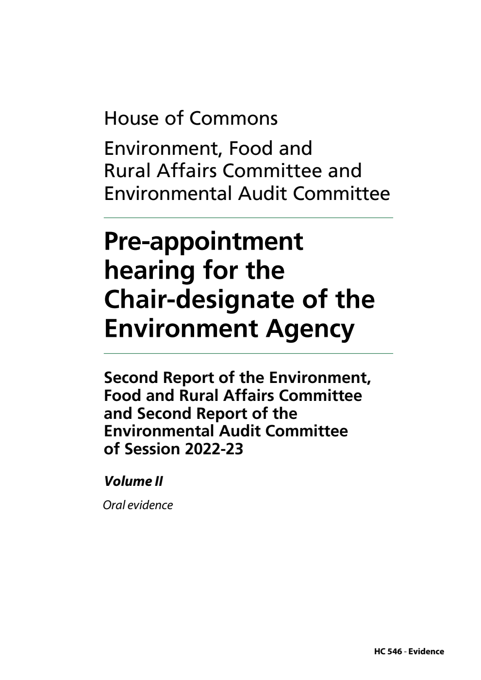 Environment, Food and Rural Affairs Committee 2nd Report and Environmental Audit Committee 2nd Report. Pre-appointment hearing for the Chair-designate of the Environment Agency Volume 2. Oral evidence
