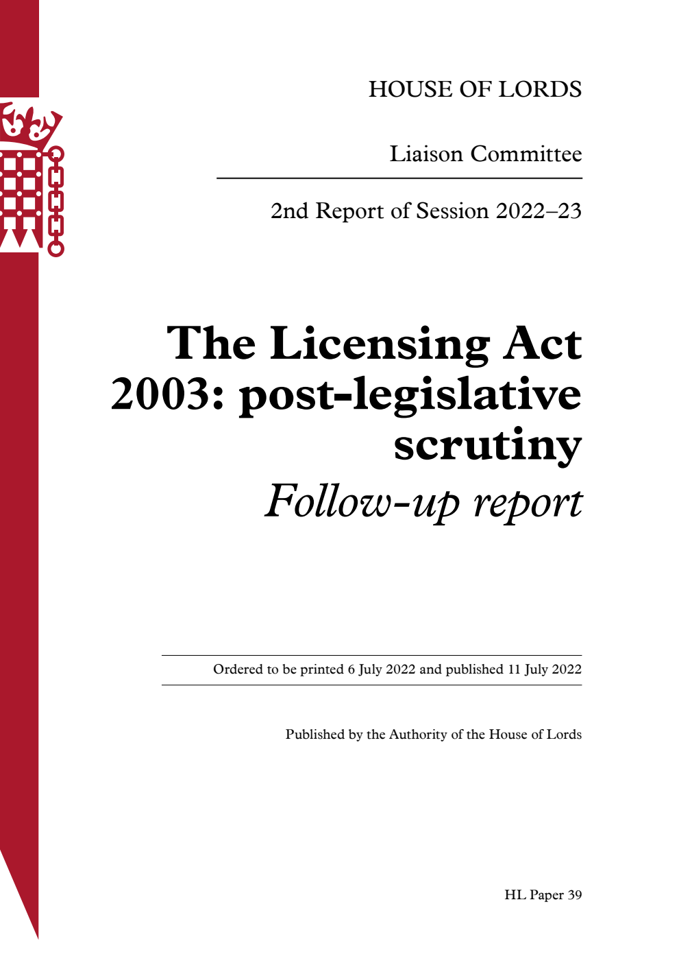 Liaison Committee 2nd Report. The Licensing Act 2003: post-legislative scrutiny. Follow-up report Volume 1. Report