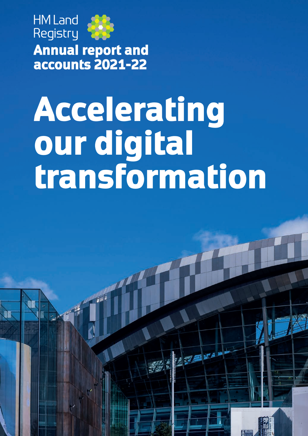 HM Land Registry Annual Report and Accounts 2021-22 for the period 1 April 2021 to 31 March 2022. Accelerating our digital transformation