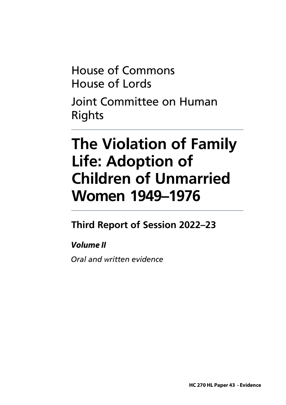 Human Rights Joint Committee 3rd Report. The Violation of Family Life: Adoption of Children of Unmarried Women 1949–1976 Volume 2. Oral and written evidence