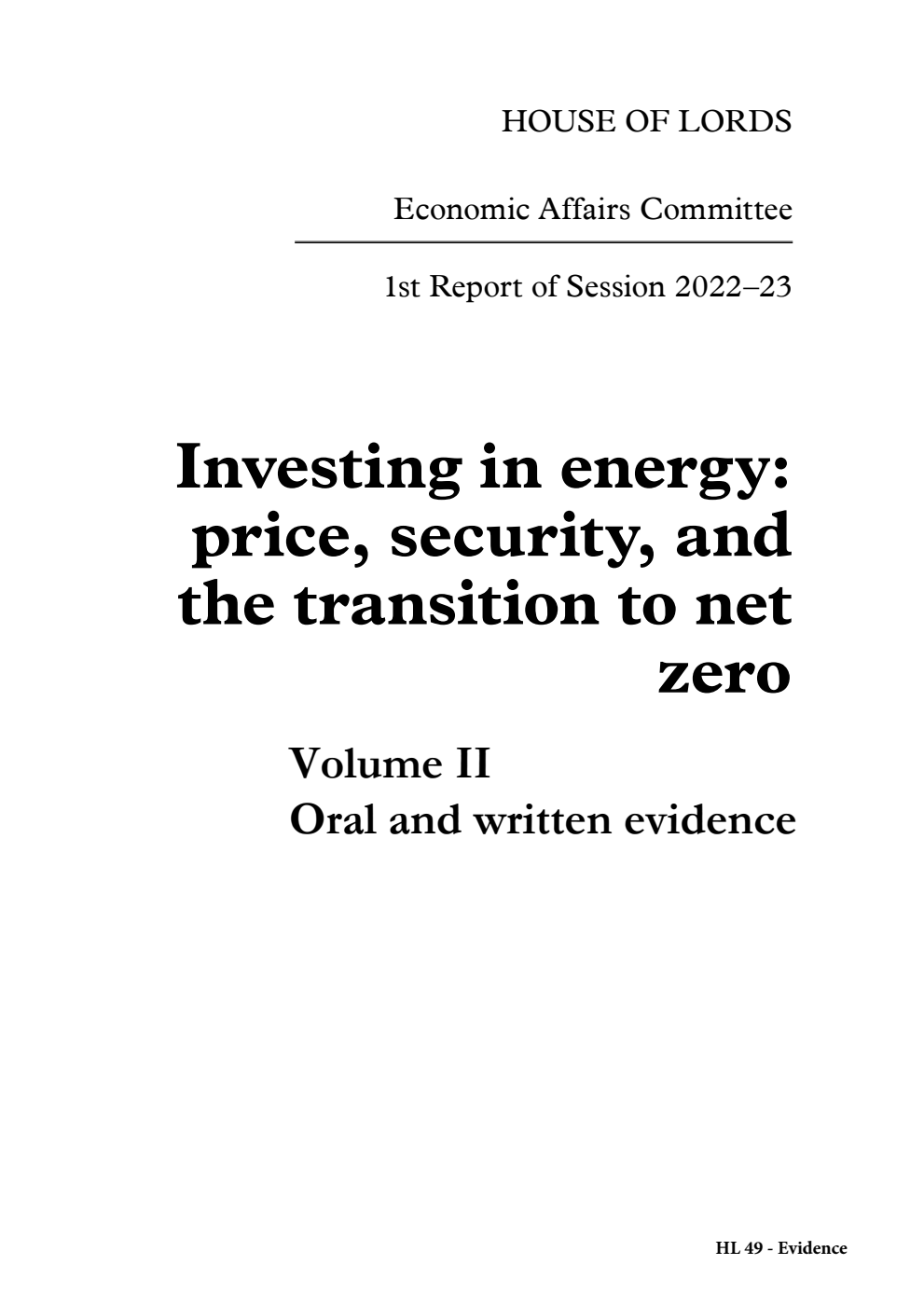 Economic Affairs Committee 1st Report. Investing in energy: price, security, and the transition to net zero Volume 2. Oral and written evidence