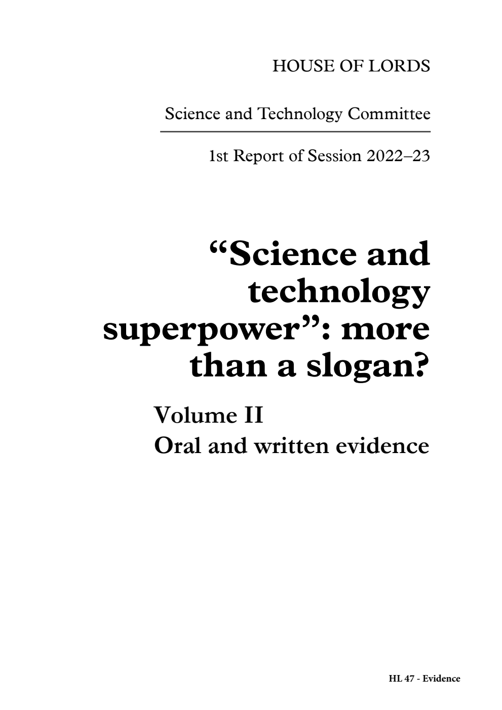 Science and Technology Committee 1st Report. “Science and technology superpower”: more than a slogan? Volume 2. Oral and written evidence