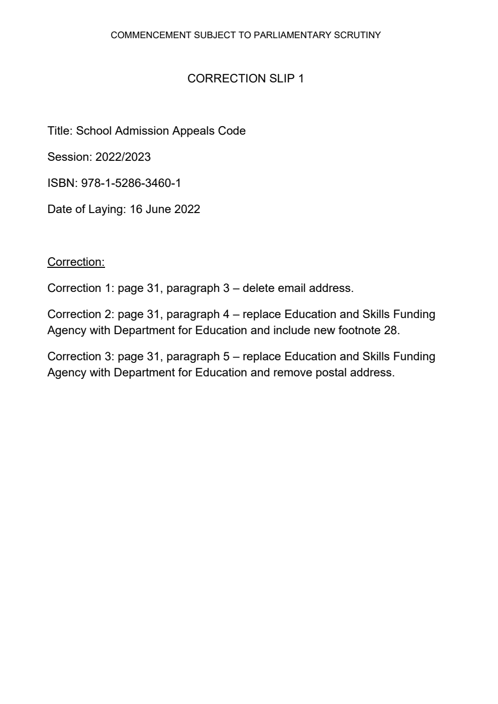 School Admissions Code. Mandatory requirements and statutory guidance for admission authorities, governing bodies, local authorities, and admission appeals panels. 1 October 2022. Correction Slip, 21 September 2022