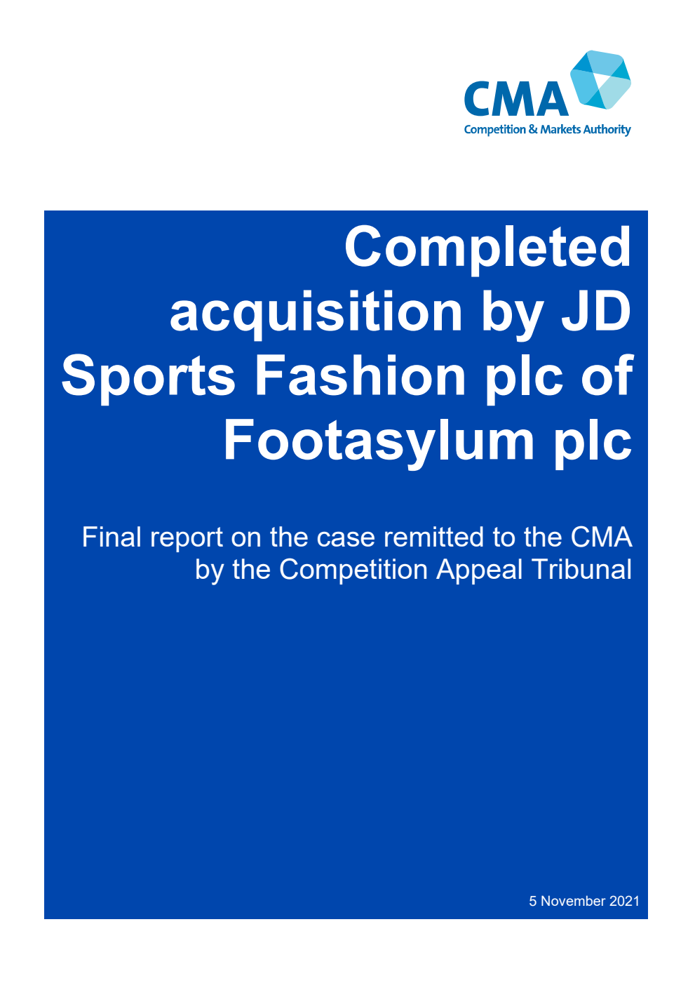 Completed acquisition by JD Sports Fashion plc of Footasylum plc. Final report on the case remitted to the CMA by the Competition Appeal Tribunal