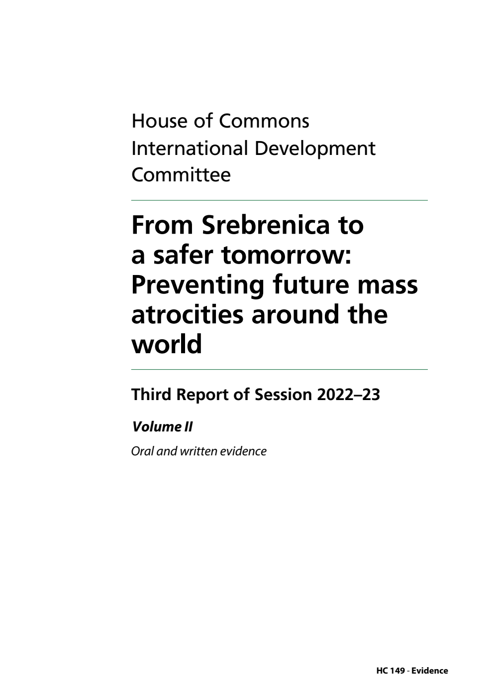 International Development Committee 3rd Report. From Srebrenica to a safer tomorrow: Preventing future mass atrocities around the world Volume 2. Oral and written evidence