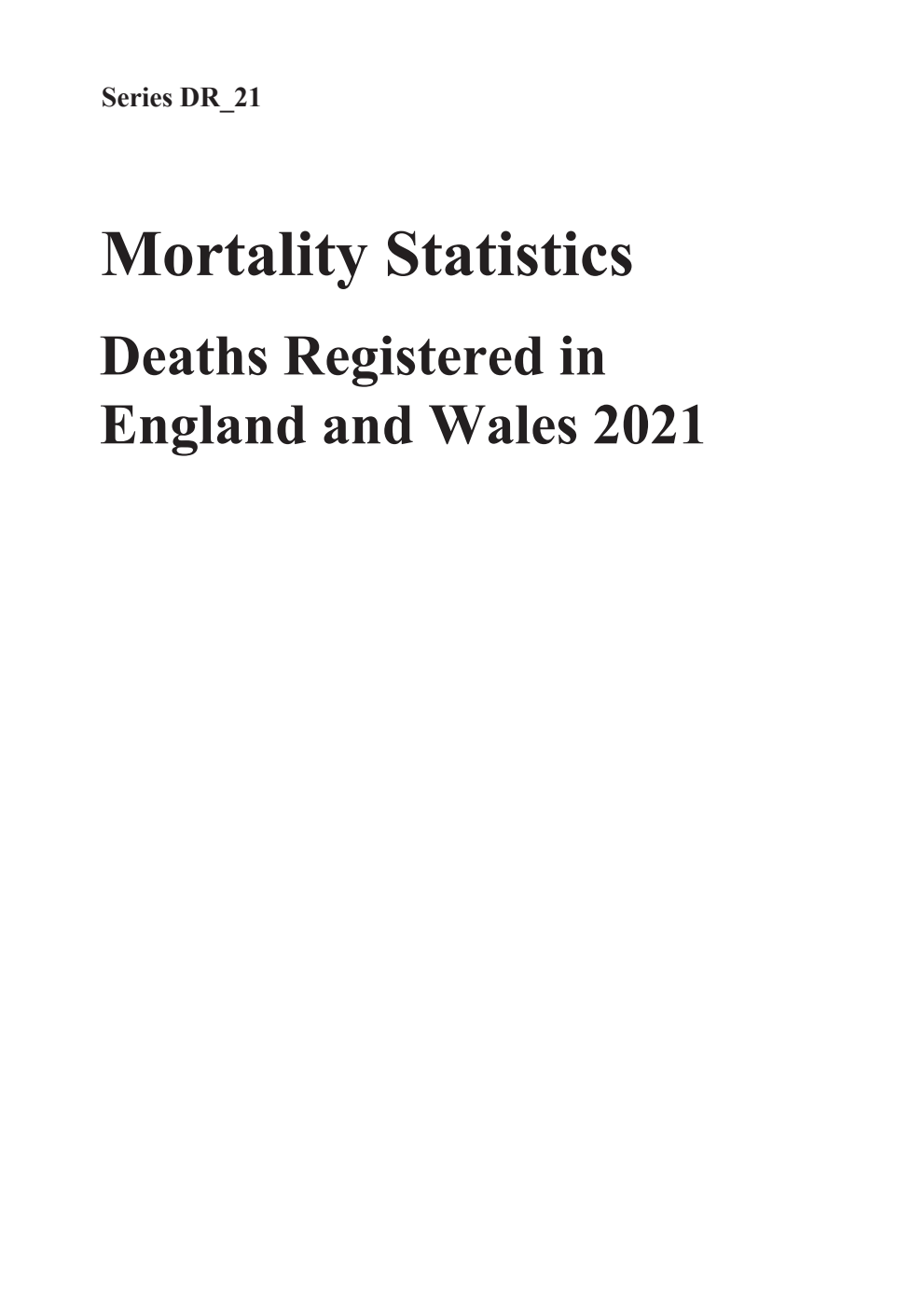 Series DR_21 Mortality Statistics Deaths Registered in England and Wales in 2021
