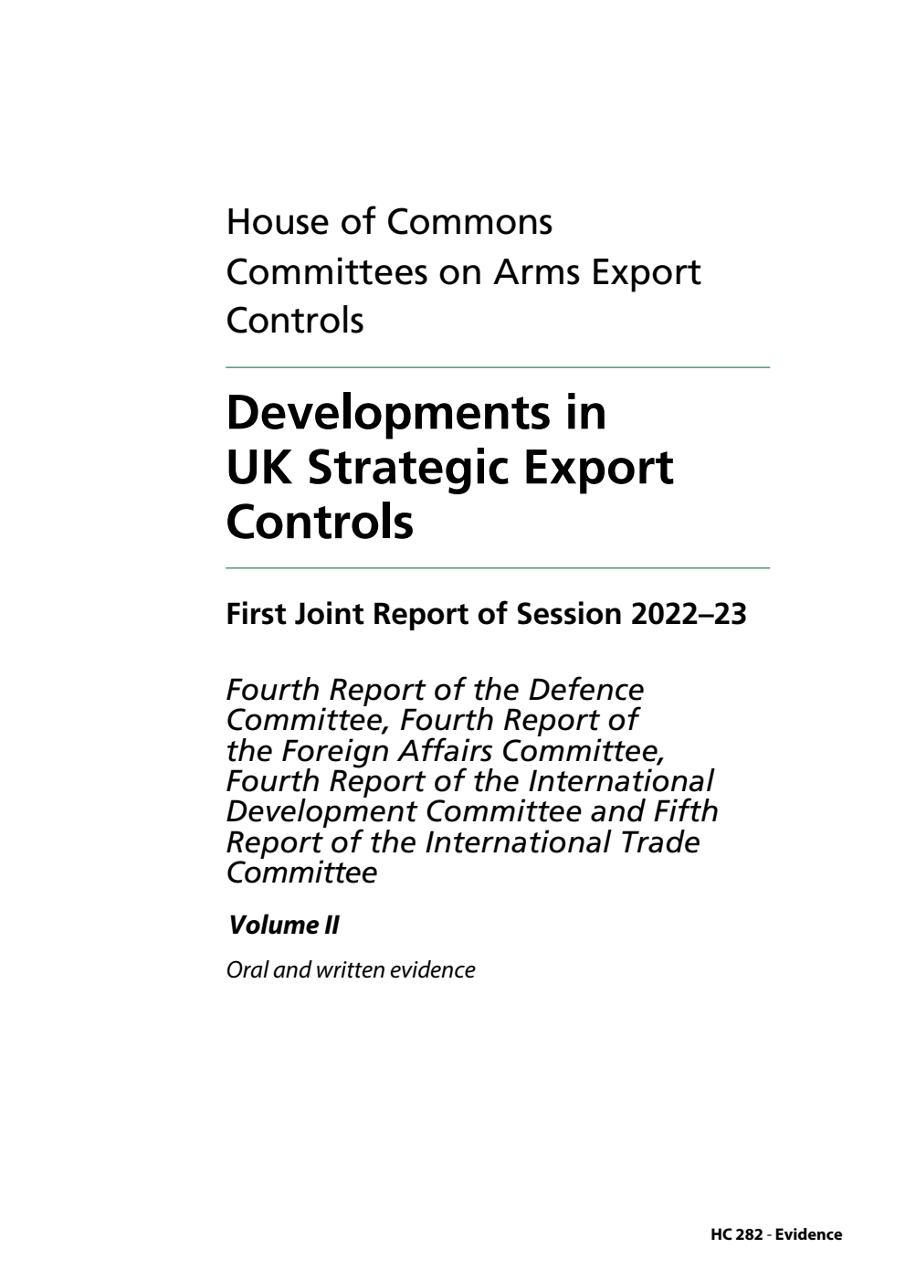 Arms Export Controls Committee 1st Joint Report of the Defence Committee 4th Report, Foreign Affairs Committee 4th Report, International Development Committee 4th Report and International Trade Committee 5th Report. Developments in UK Strategic Export Controls Volume 2. Oral and written evidence