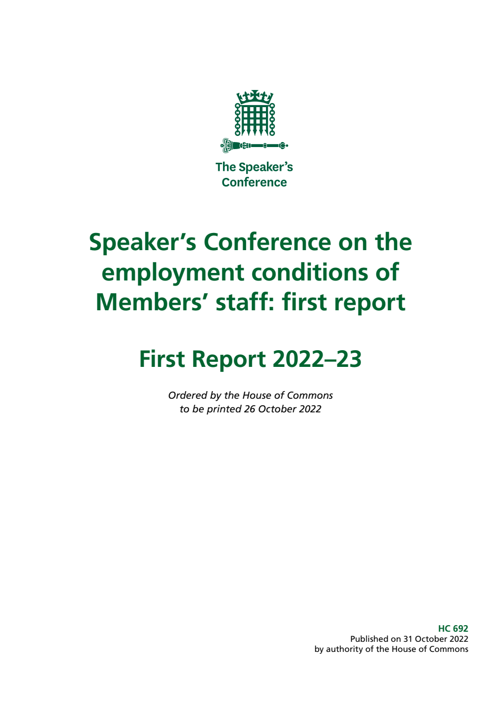 The Speaker’s Conference.  First Report - Speaker’s Conference on the employment conditions of Members’ staff: first report Volume 1. Report