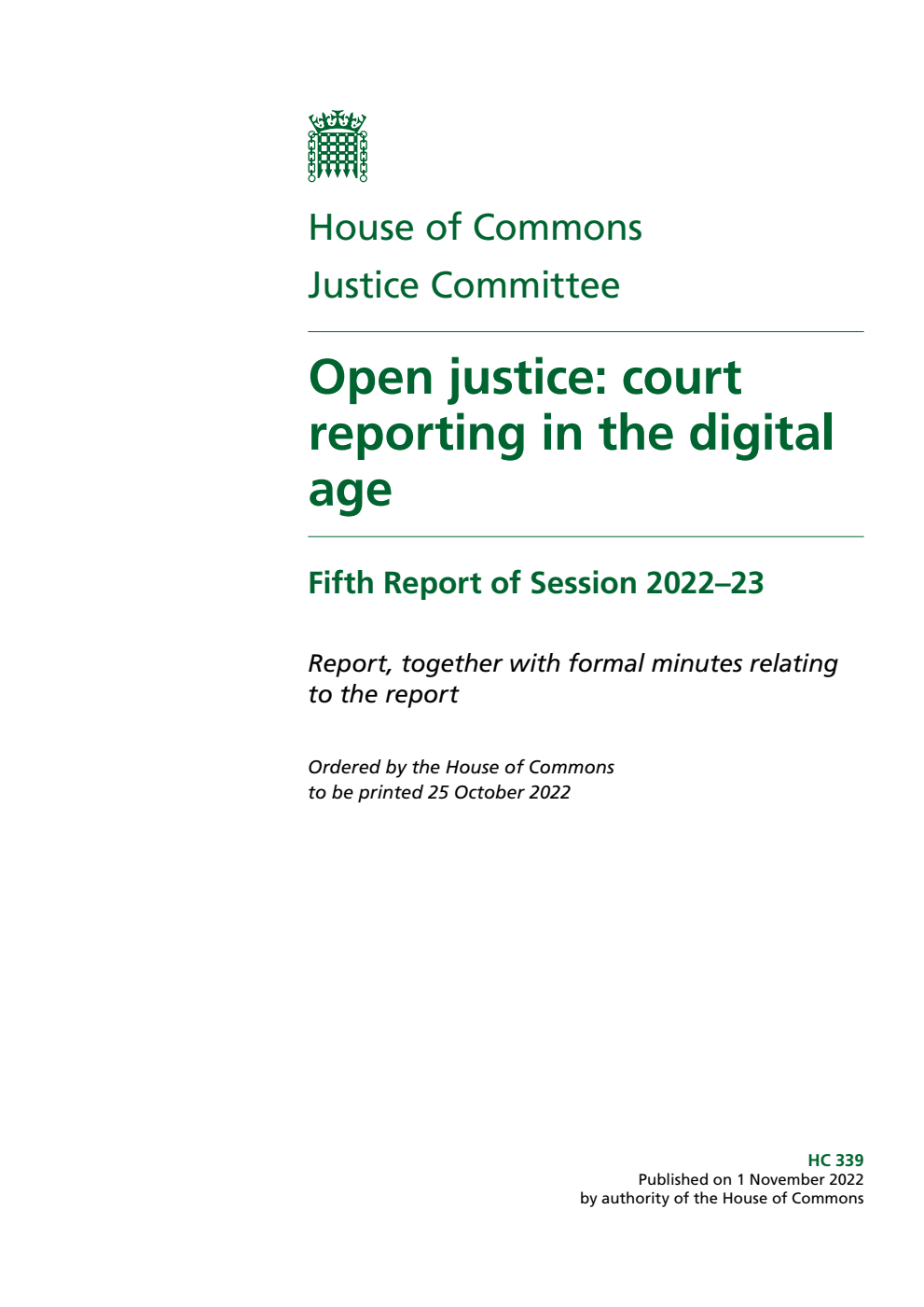 Justice Committee 5th Report. Open justice: court reporting in the digital age Volume 1. Report