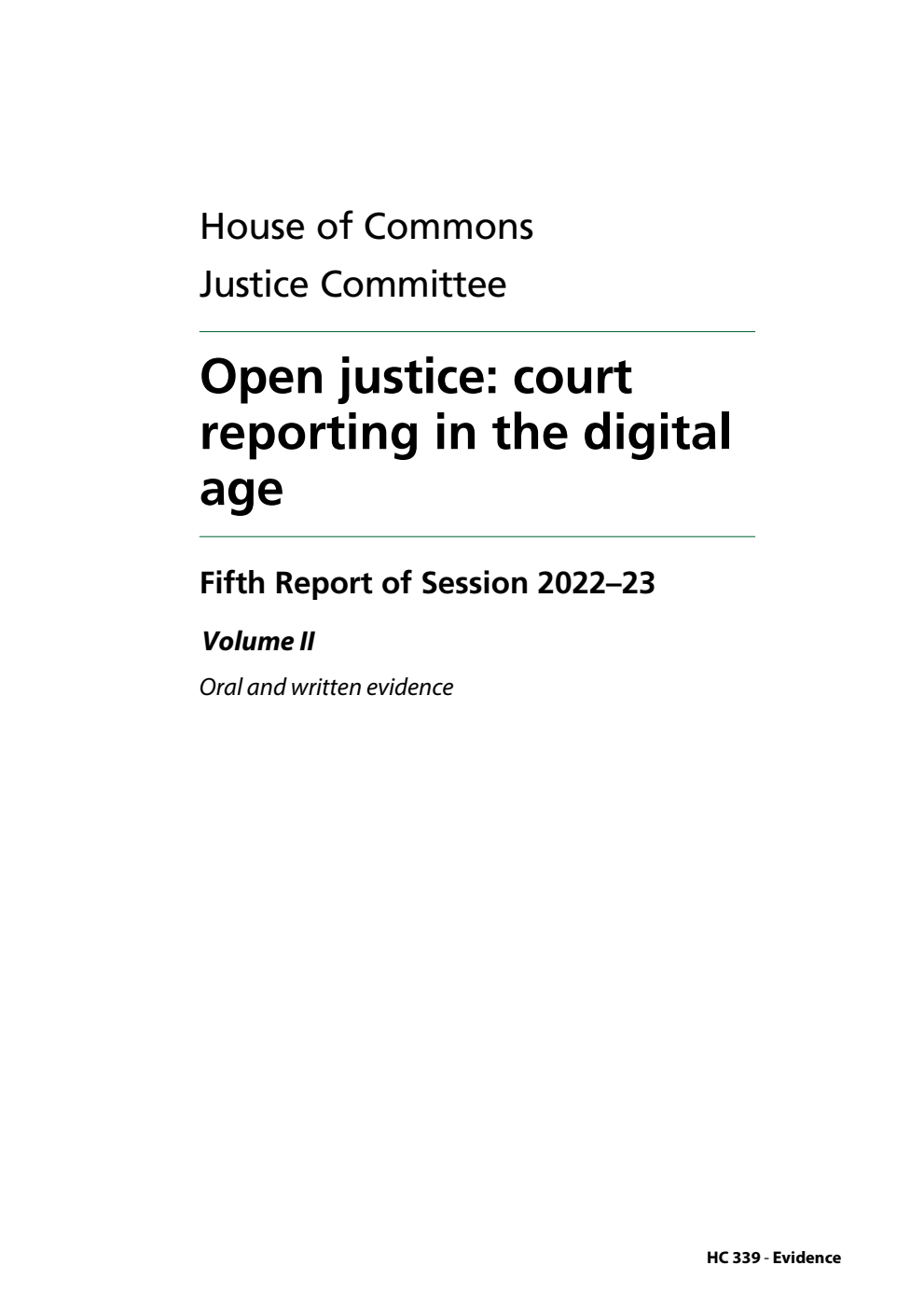 Justice Committee 5th Report. Open justice: court reporting in the digital age Volume 2. Oral and written evidence
