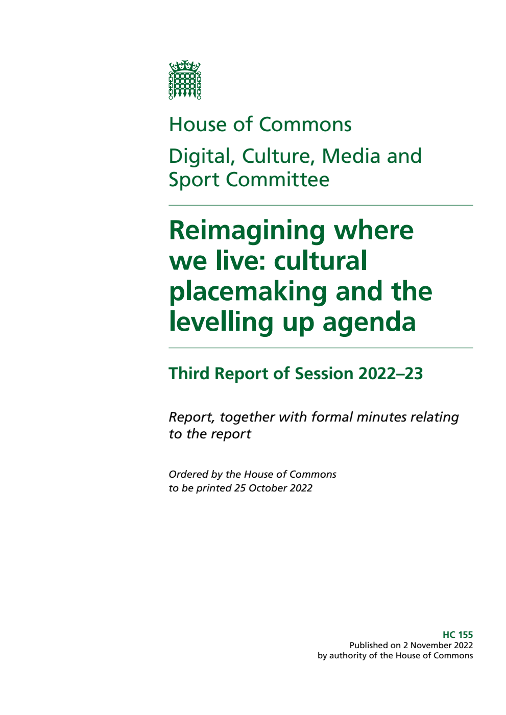 Digital, Culture, Media and Sport Committee 3rd Report. Reimagining where we live: cultural placemaking and the levelling up agenda Volume 1. Report