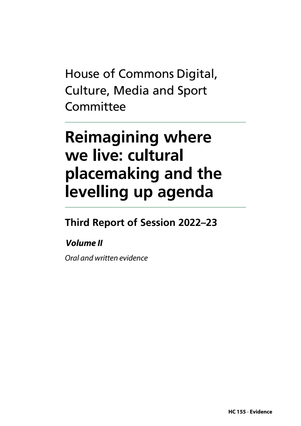 Digital, Culture, Media and Sport Committee 3rd Report. Reimagining where we live: cultural placemaking and the levelling up agenda Volume 2. Oral and written evidence