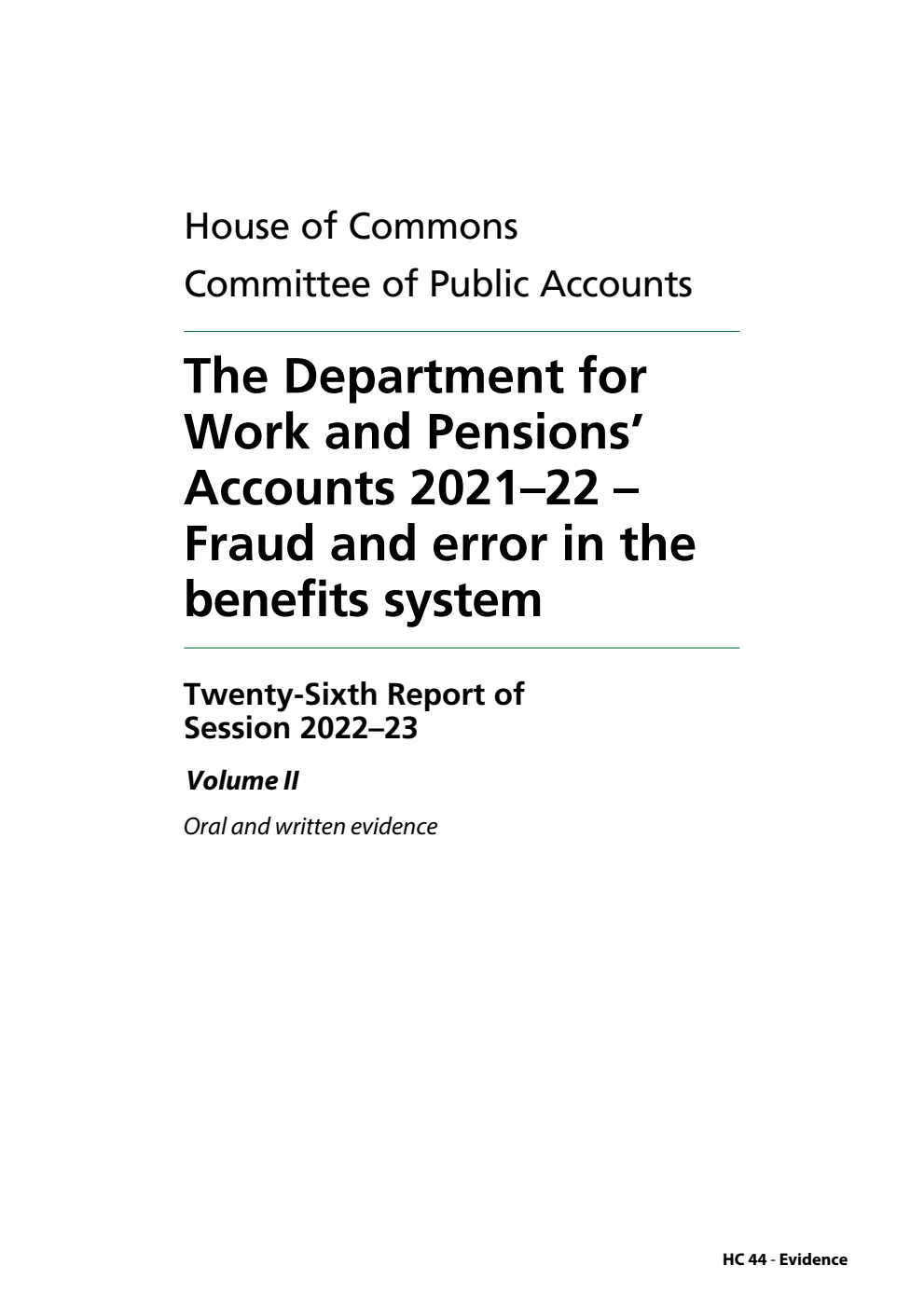 Public Accounts Committee 26th Report. The Department for Work and Pensions’ Accounts 2021–22 – Fraud and error in the benefits system Volume 2. Oral and written evidence