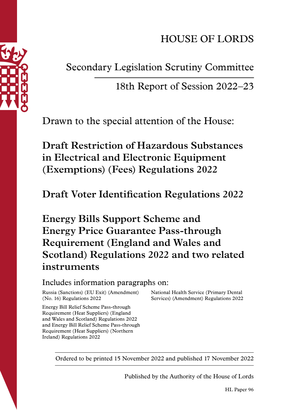 Secondary Legislation Scrutiny Committee 18th Report. Drawn to the special attention of the House: Draft Restriction of Hazardous Substances in Electrical and Electronic Equipment (Exemptions) (Fees) Regulations 2022. Draft Voter Identification Regulations 2022. Energy Bills Support Scheme and Energy Price Guarantee Pass-through Requirement (England and Wales and Scotland) Regulations 2022 and two related instruments