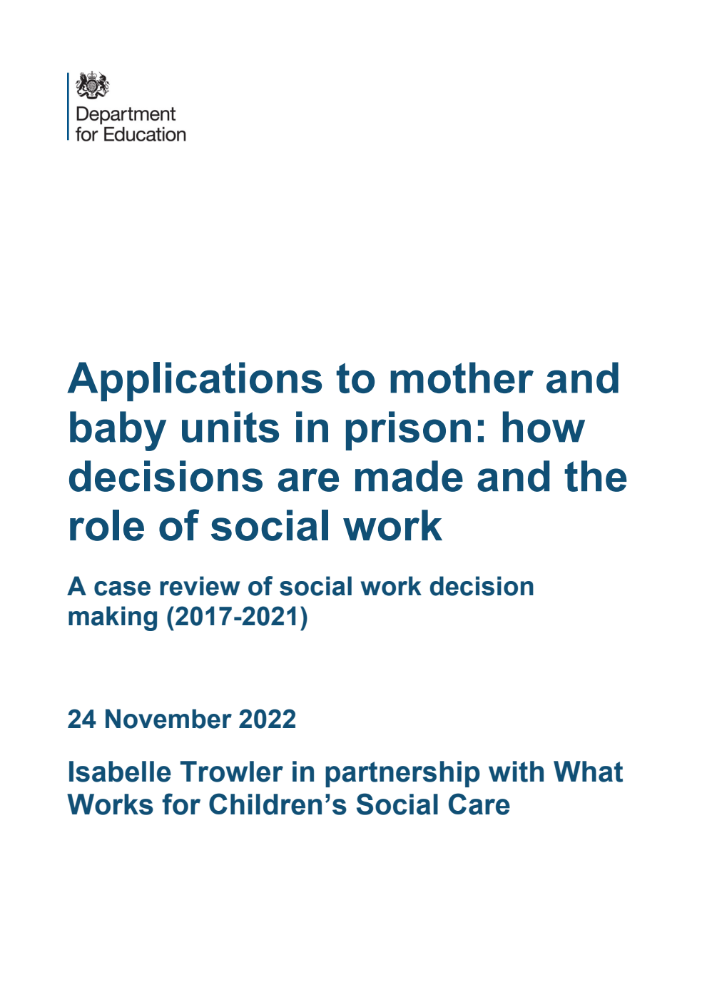 DFE-RR1309 Applications to mother and baby units in prison: how decisions are made and the role of social work. A case review of social work decision making (2017-2021). 24 November 2022