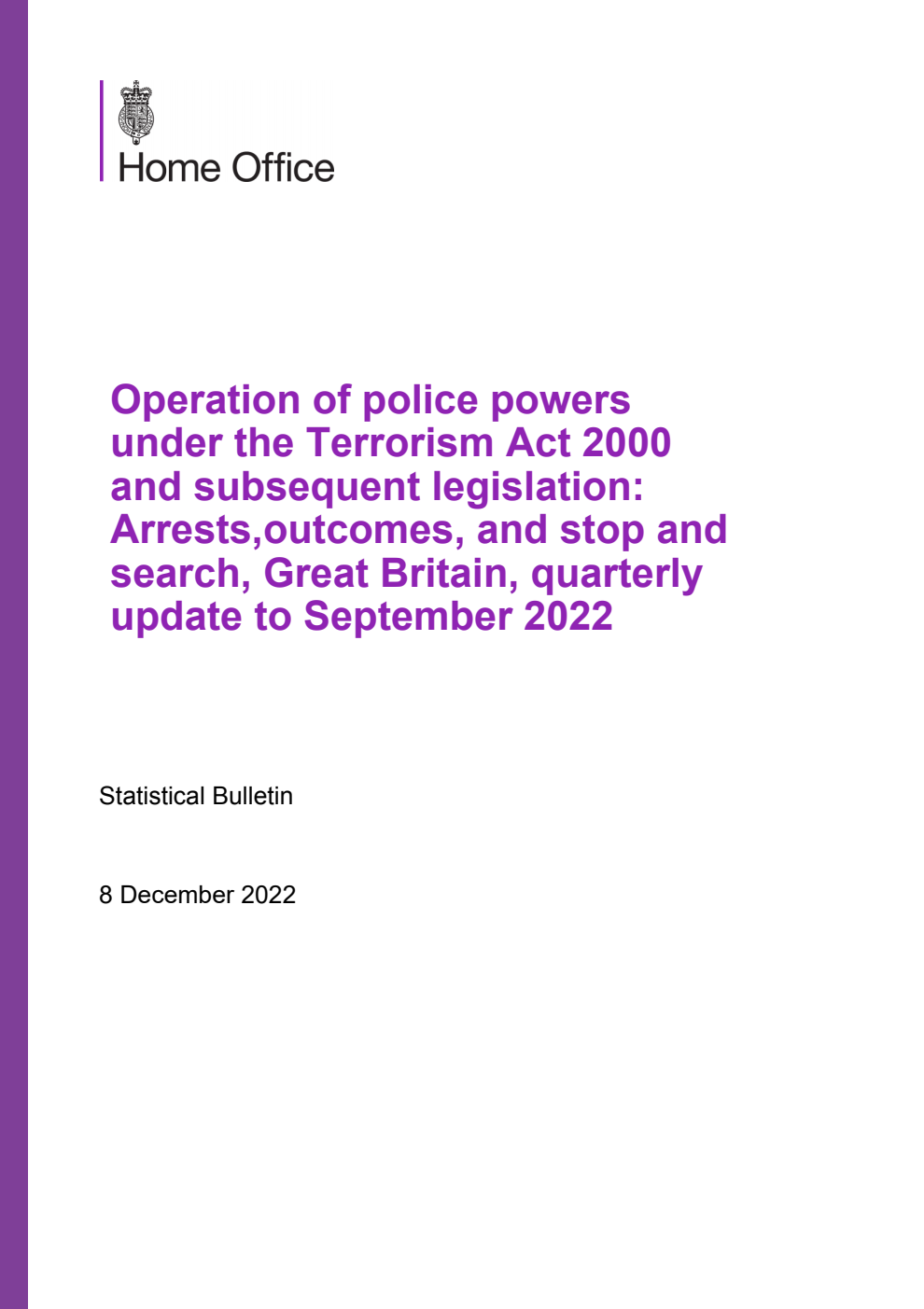 Home Office Statistical Bulletin Operation of police powers under the Terrorism Act 2000 and subsequent legislation: Arrests, outcomes, and stop and search, Great Britain, quarterly update to September 2022