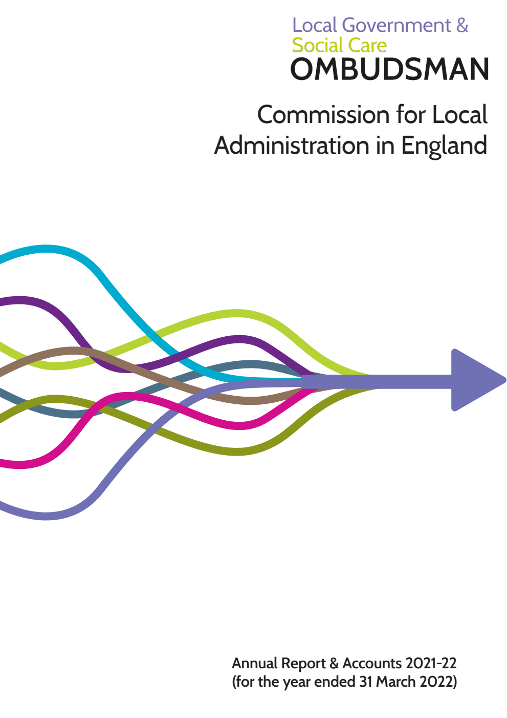 Commission for Local Administration in England. Local Government and Social Care Ombudsman Annual Report & Accounts 2021-22 for the year ended 31 March 2022