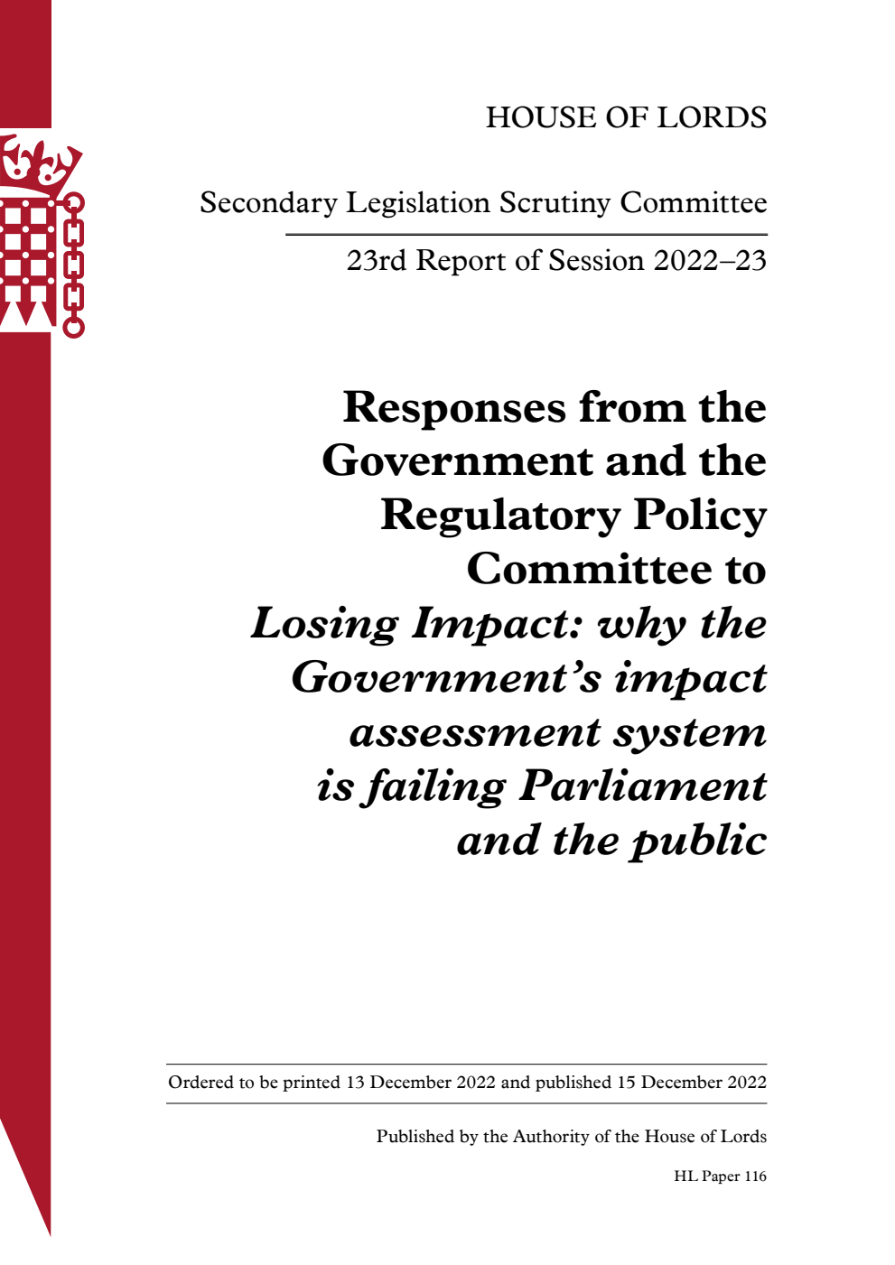 Secondary Legislation Scrutiny Committee 23rd Report. Responses from the Government and the Regulatory Policy Committee to Losing Impact: why the Government’s impact assessment system is failing Parliament and the public