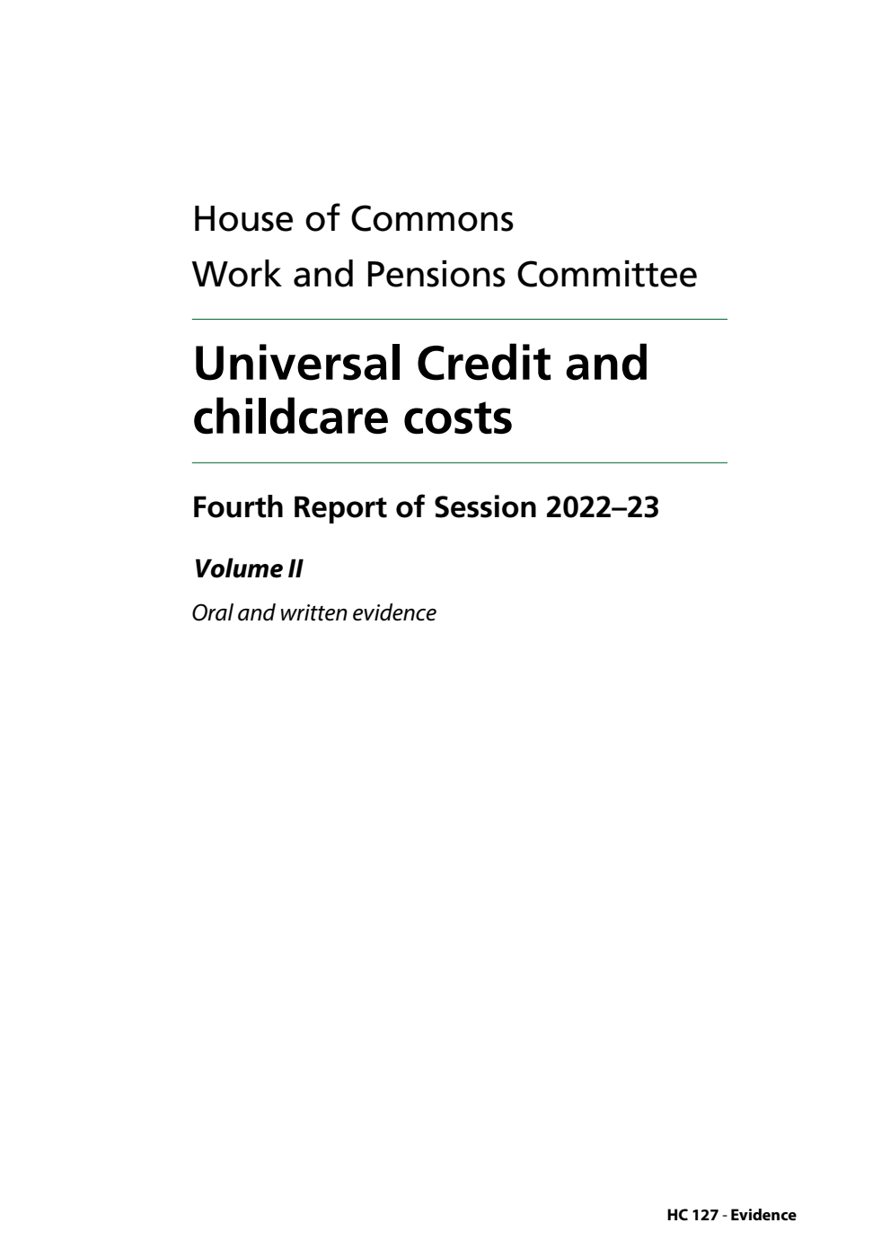 Work and Pensions Committee 4th Report. Universal Credit and childcare costs Volume 2. Oral and written evidence