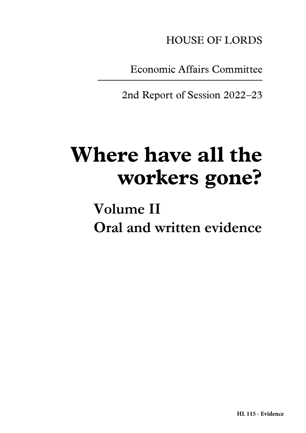Economic Affairs Committee 2nd Report. Where have all the workers gone? Volume 2. Oral and written evidence