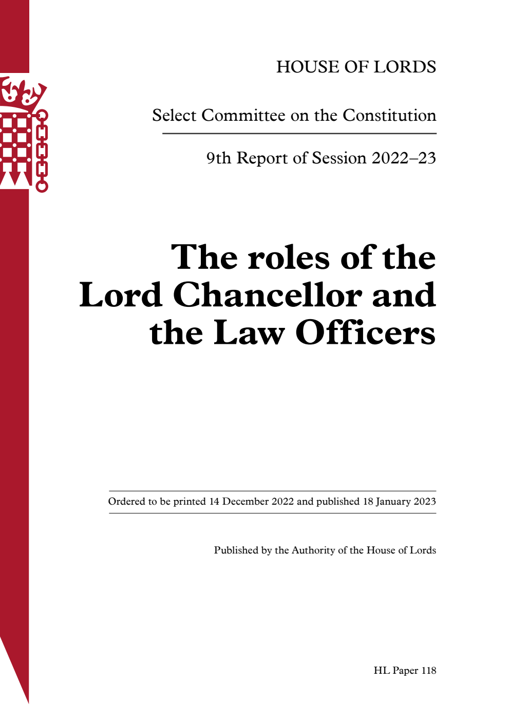Constitution Committee 9th Report. The roles of the Lord Chancellor and the Law Officers Volume 1. Report.
