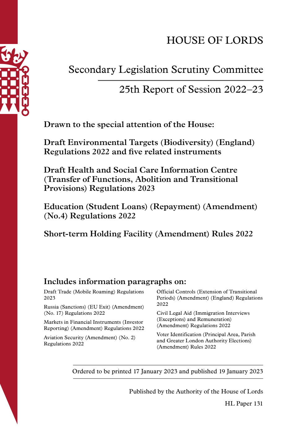 Secondary Legislation Scrutiny Committee 25th Report. Drawn to the special attention of the House: Draft Environmental Targets (Biodiversity) (England) Regulations 2022 and five related instruments. Draft Health and Social Care Information Centre (Transfer of Functions, Abolition and Transitional Provisions) Regulations 2023. Education (Student Loans) (Repayment) (Amendment) (No.4) Regulations 2022. Short-term Holding Facility (Amendment) Rules 2022