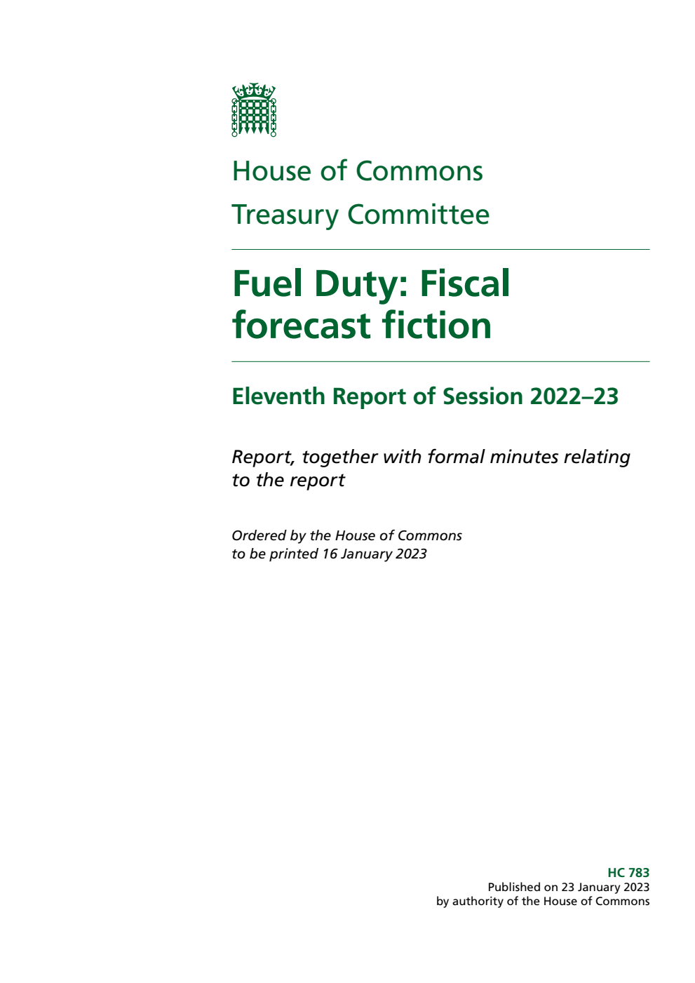 Treasury Committee 11th Report. Fuel Duty: Fiscal forecast fiction Volume 1. Report