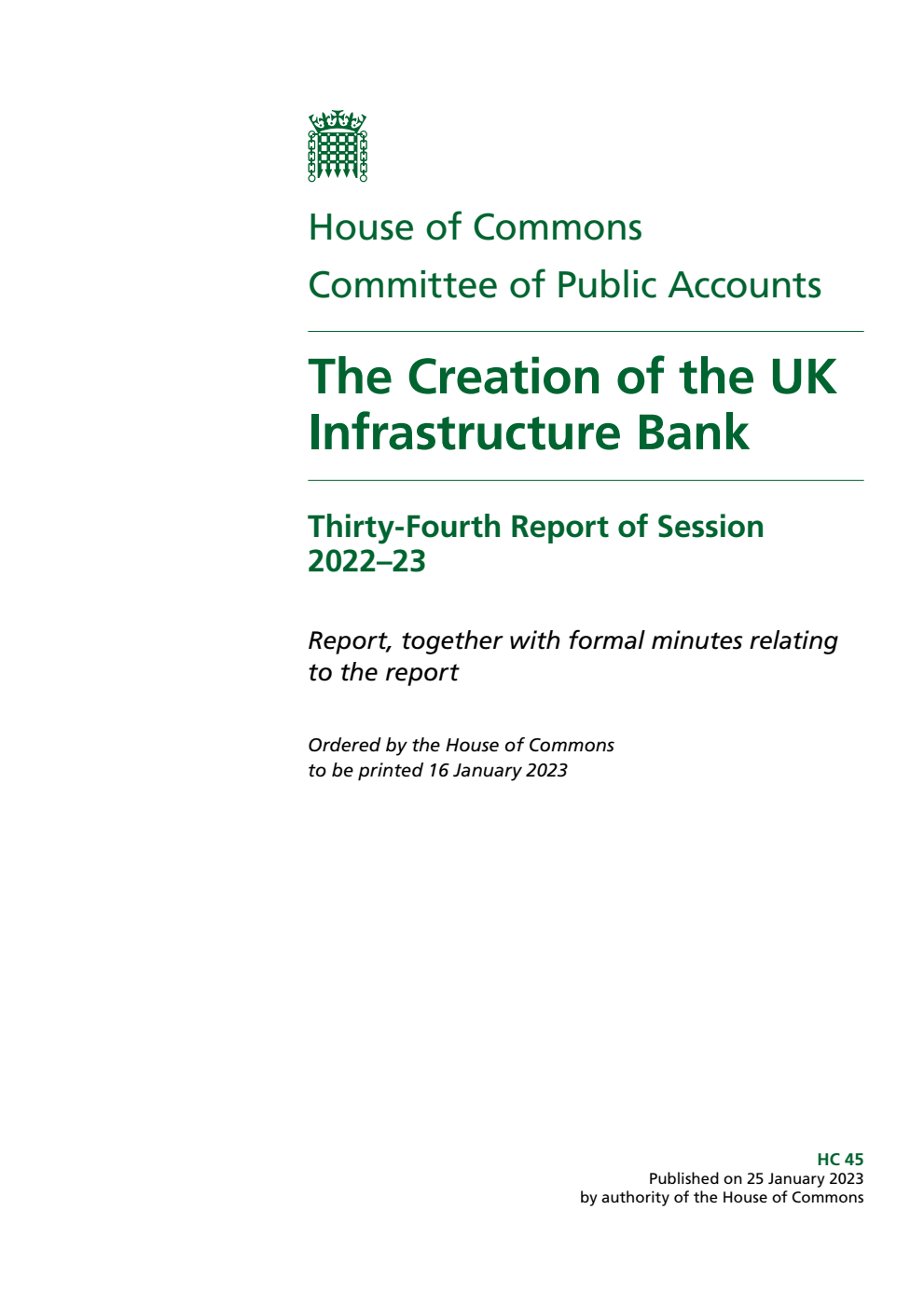 Public Accounts Committee 34th Report. The Creation of the UK Infrastructure Bank Volume 1. Report