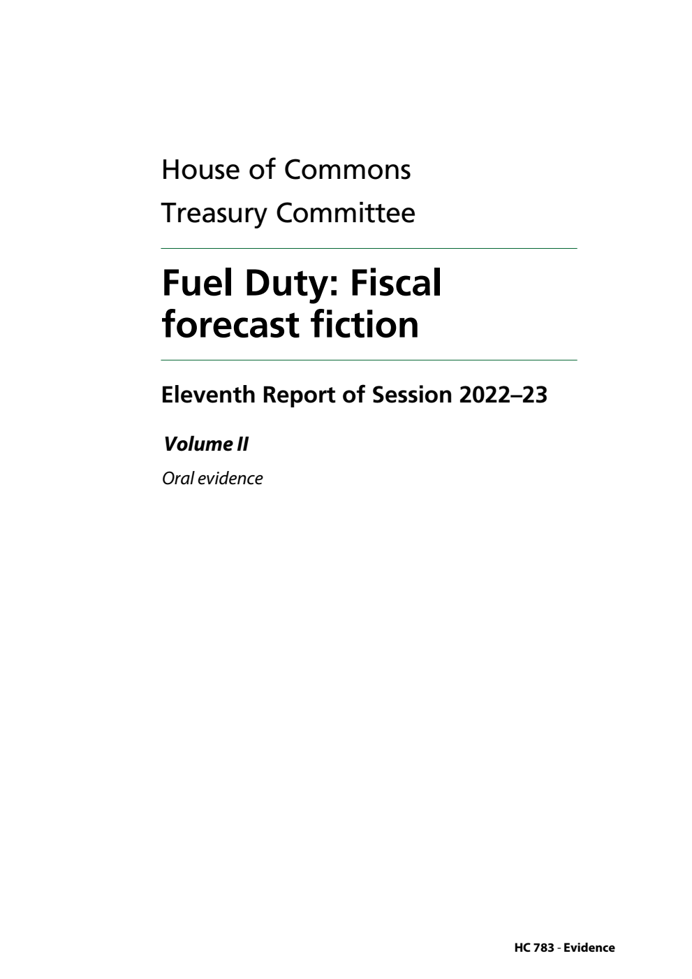 Treasury Committee 11th Report. Fuel Duty: Fiscal forecast fiction Volume 2. Oral evidence