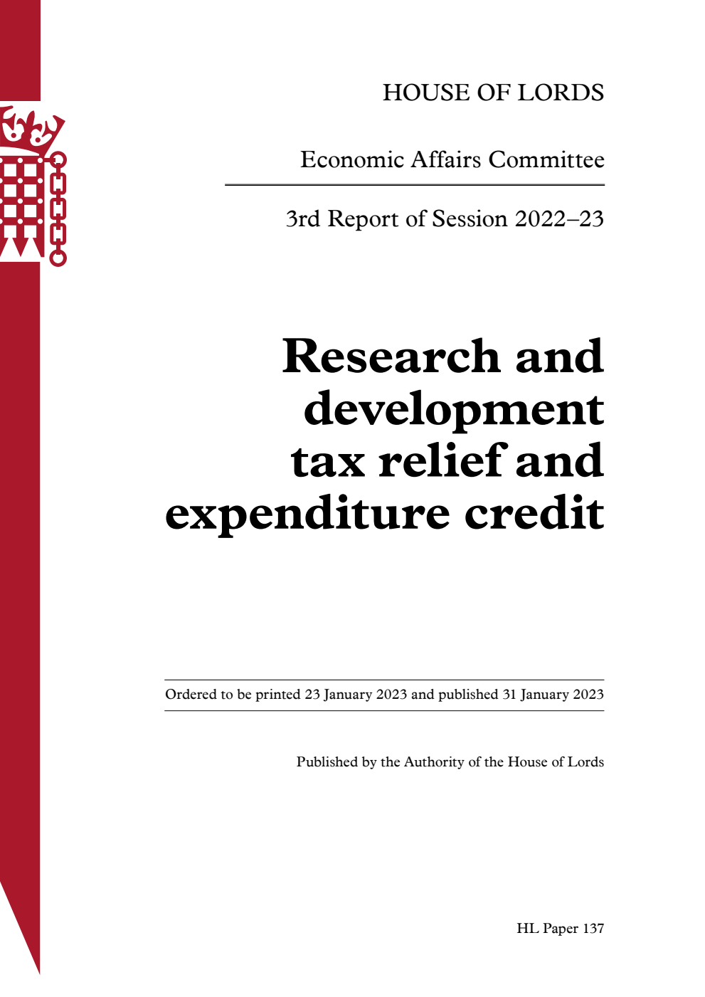 Economic Affairs Committee 3rd Report. Research and development tax relief and expenditure credit Volume 1. Report