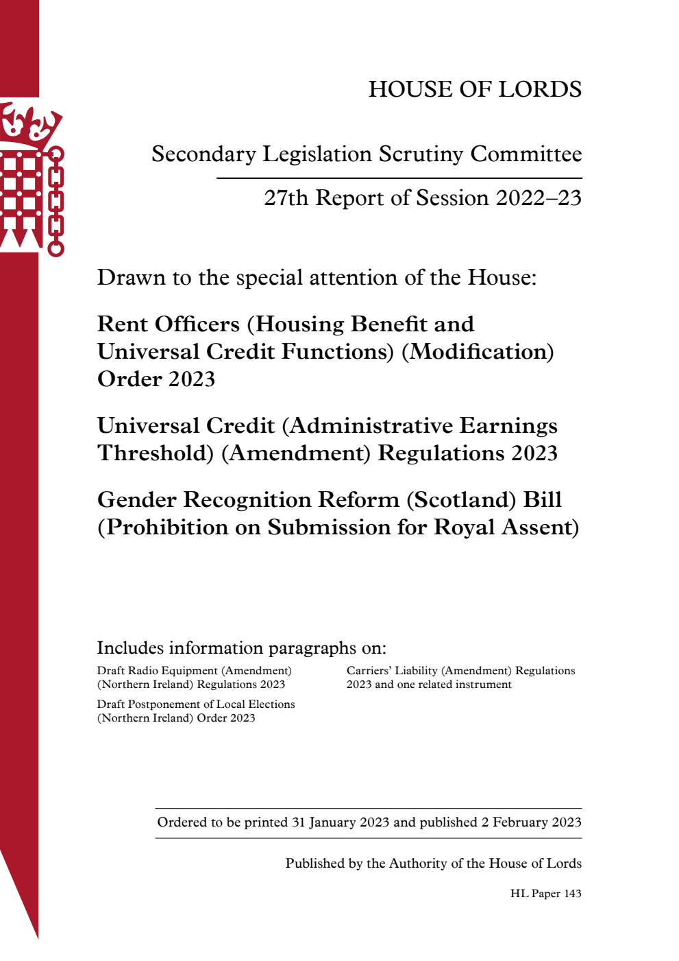 Secondary Legislation Scrutiny Committee 27th Report. Drawn to the special attention of the House: Rent Officers (Housing Benefit and Universal Credit Functions) (Modification) Order 2023. Universal Credit (Administrative Earnings Threshold) (Amendment) Regulations 2023. Gender Recognition Reform (Scotland) Bill (Prohibition on Submission for Royal Assent)