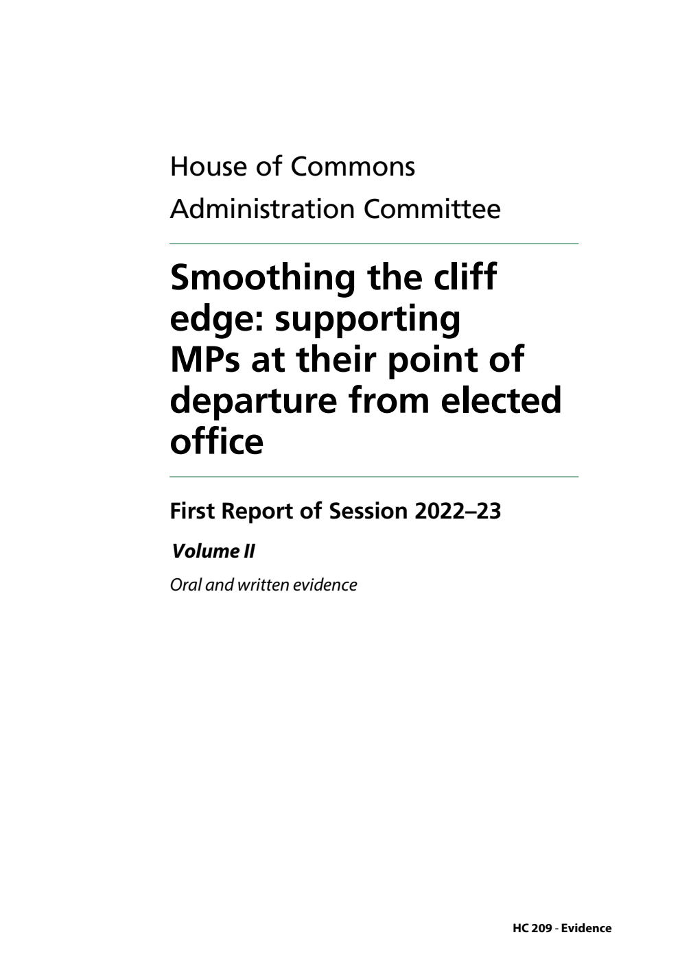 Administration Committee 1st Report. Smoothing the cliff edge: supporting MPs at their point of departure from elected office Volume 2. Oral and written evidence