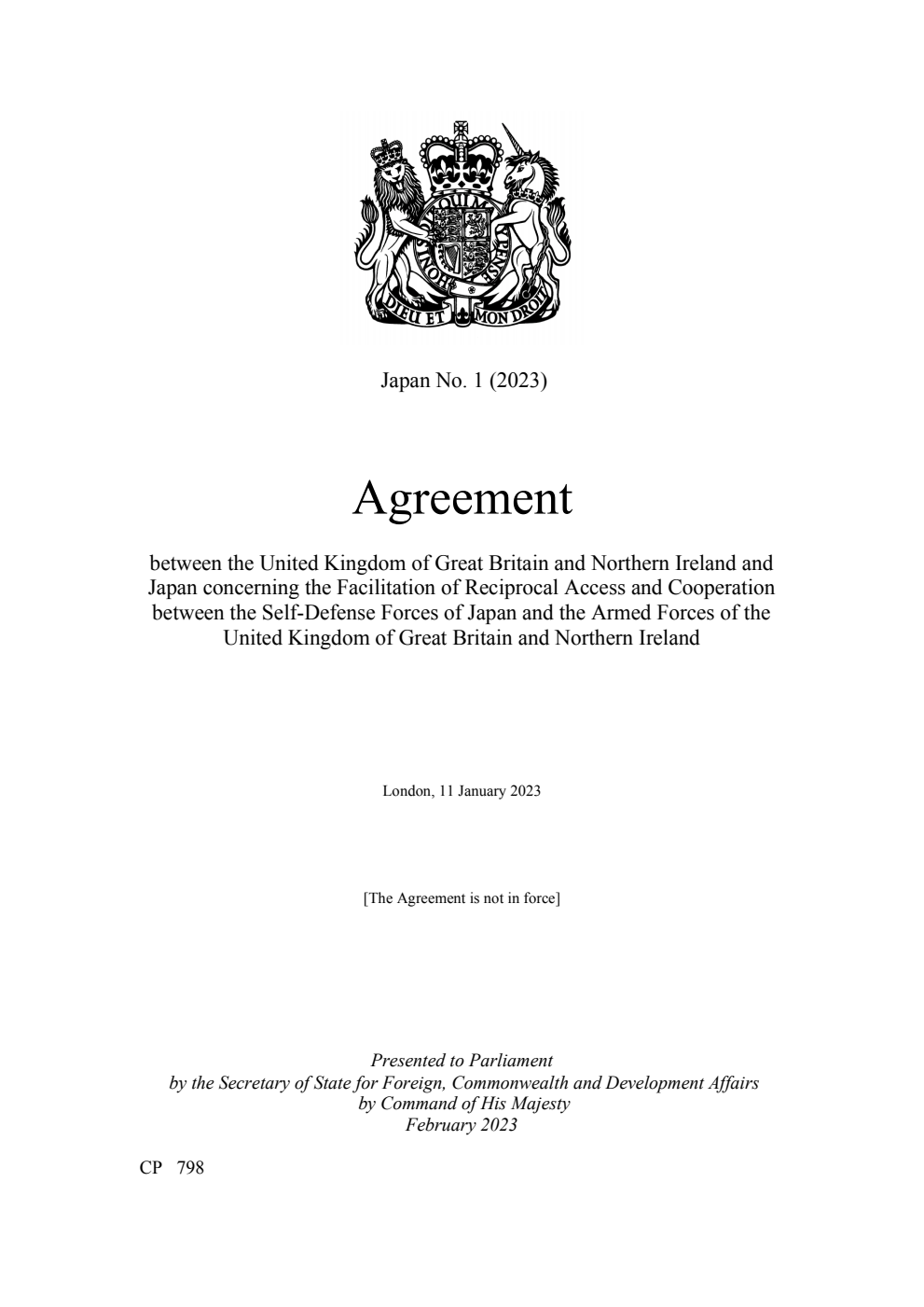 Japan No. 1 (2023) Agreement between the United Kingdom of Great Britain and Northern Ireland and Japan concerning the Facilitation of Reciprocal Access and Cooperation between the Self-Defense Forces of Japan and the Armed Forces of the United Kingdom of Great Britain and Northern Ireland. London, 11 January 2023