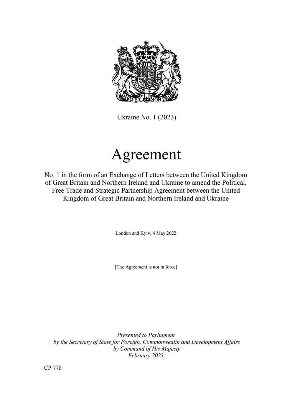 Ukraine No. 1 (2023) Agreement No. 1 in the form of an Exchange of Letters between the United Kingdom of Great Britain and Northern Ireland and Ukraine to amend the Political, Free Trade and Strategic Partnership Agreement between the United Kingdom of Great Britain and Northern Ireland and Ukraine. London and Kyiv, 4 May 2022