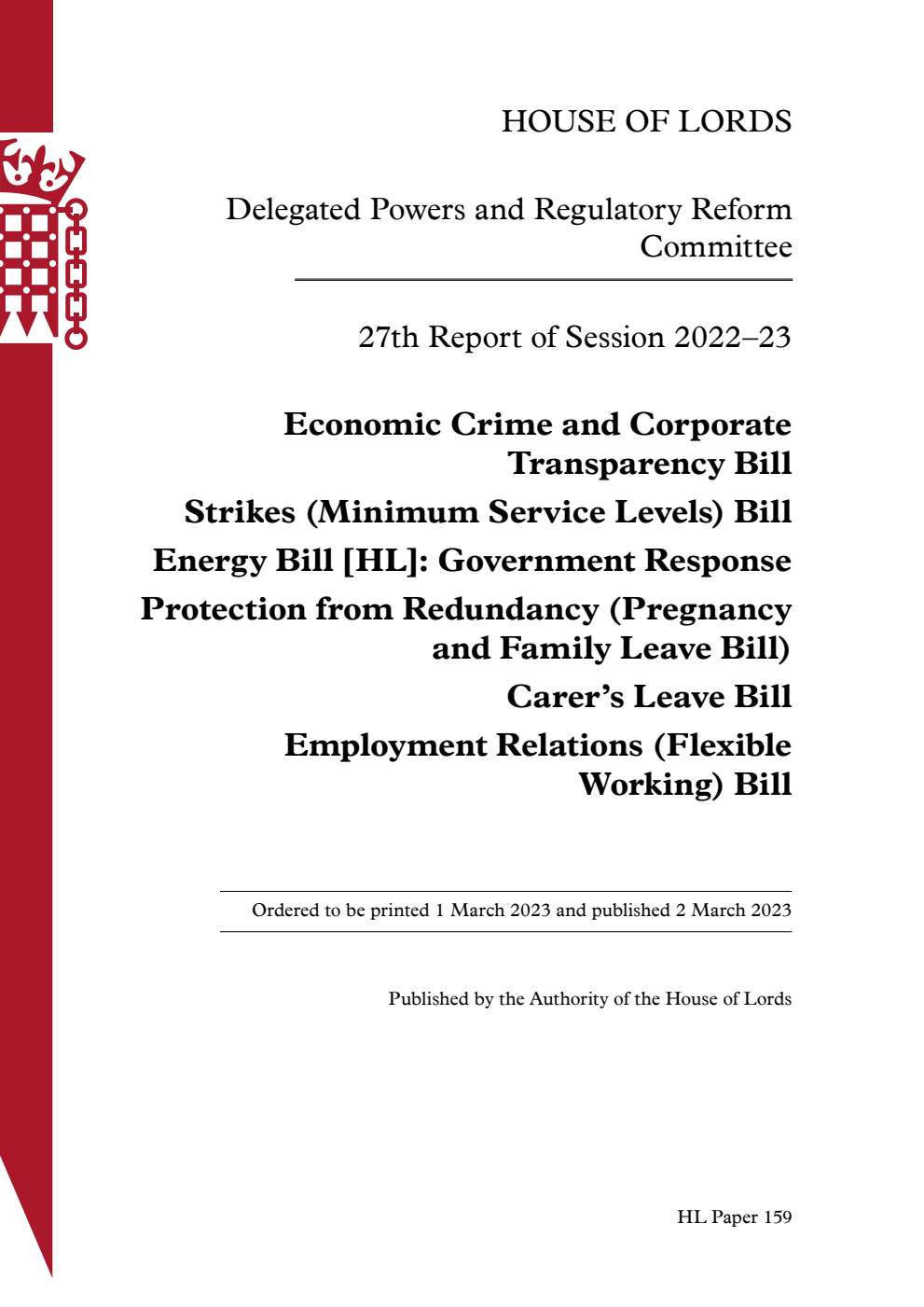 Delegated Powers and Regulatory Reform Committee 27th Report. Economic Crime and Corporate Transparency Bill. Strikes (Minimum Service Levels) Bill. Energy Bill [HL]: Government Response. Protection from Redundancy (Pregnancy and Family Leave Bill). Carer’s Leave Bill. Employment Relations (Flexible Working) Bill