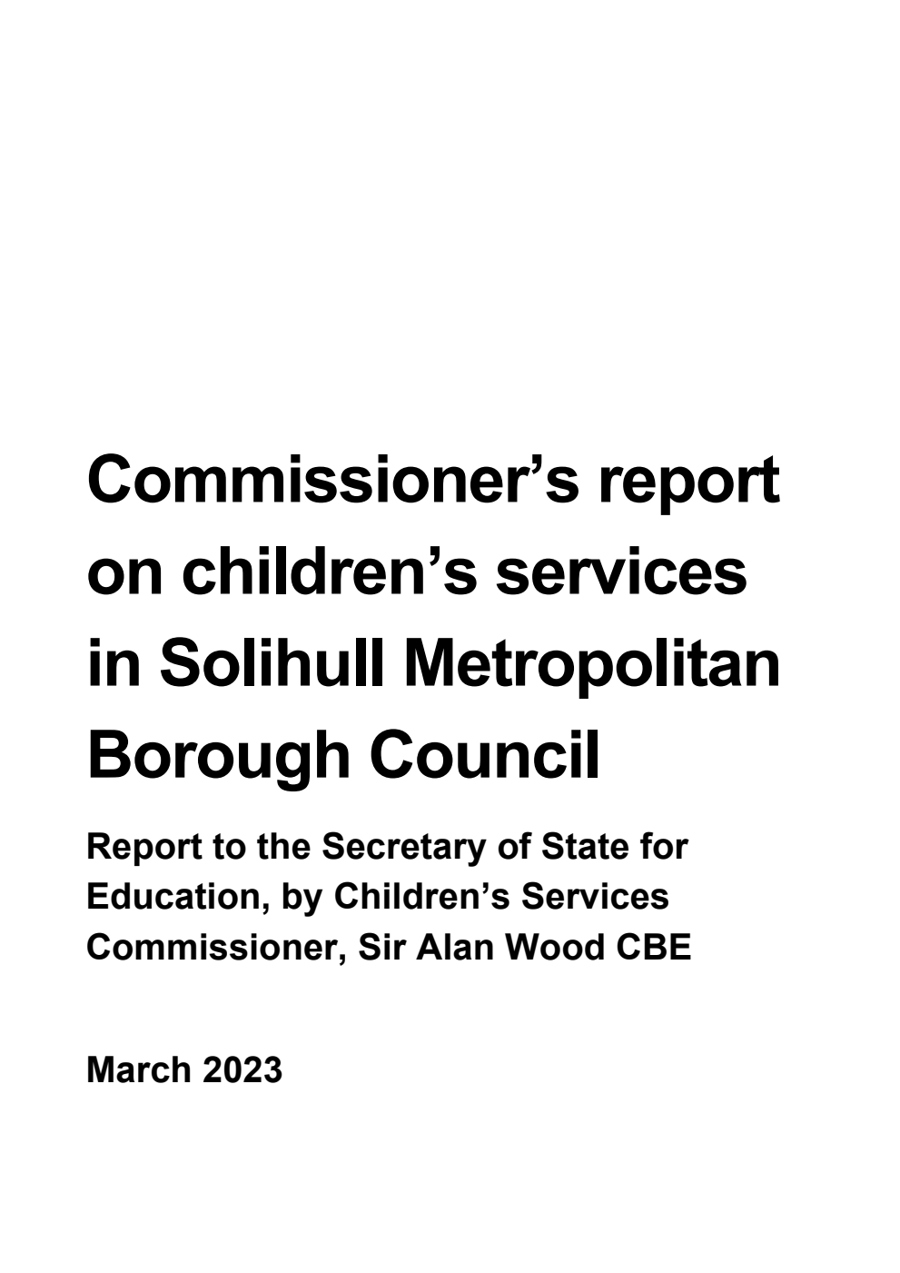 Commissioner’s report on children’s services in Solihull Metropolitan Borough Council. Report to the Secretary of State for Education, by Children’s Services Commissioner, Sir Alan Wood CBE
