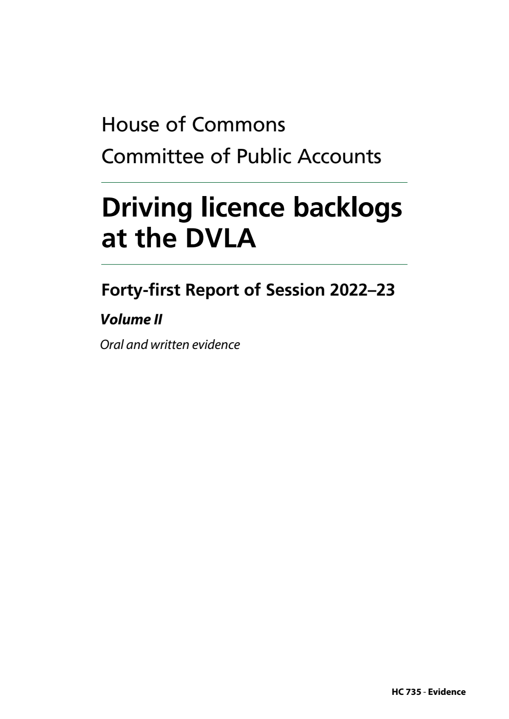 Public Accounts Committee 41st Report. Driving licence backlogs at the DVLA Volume 2. Oral and written evidence