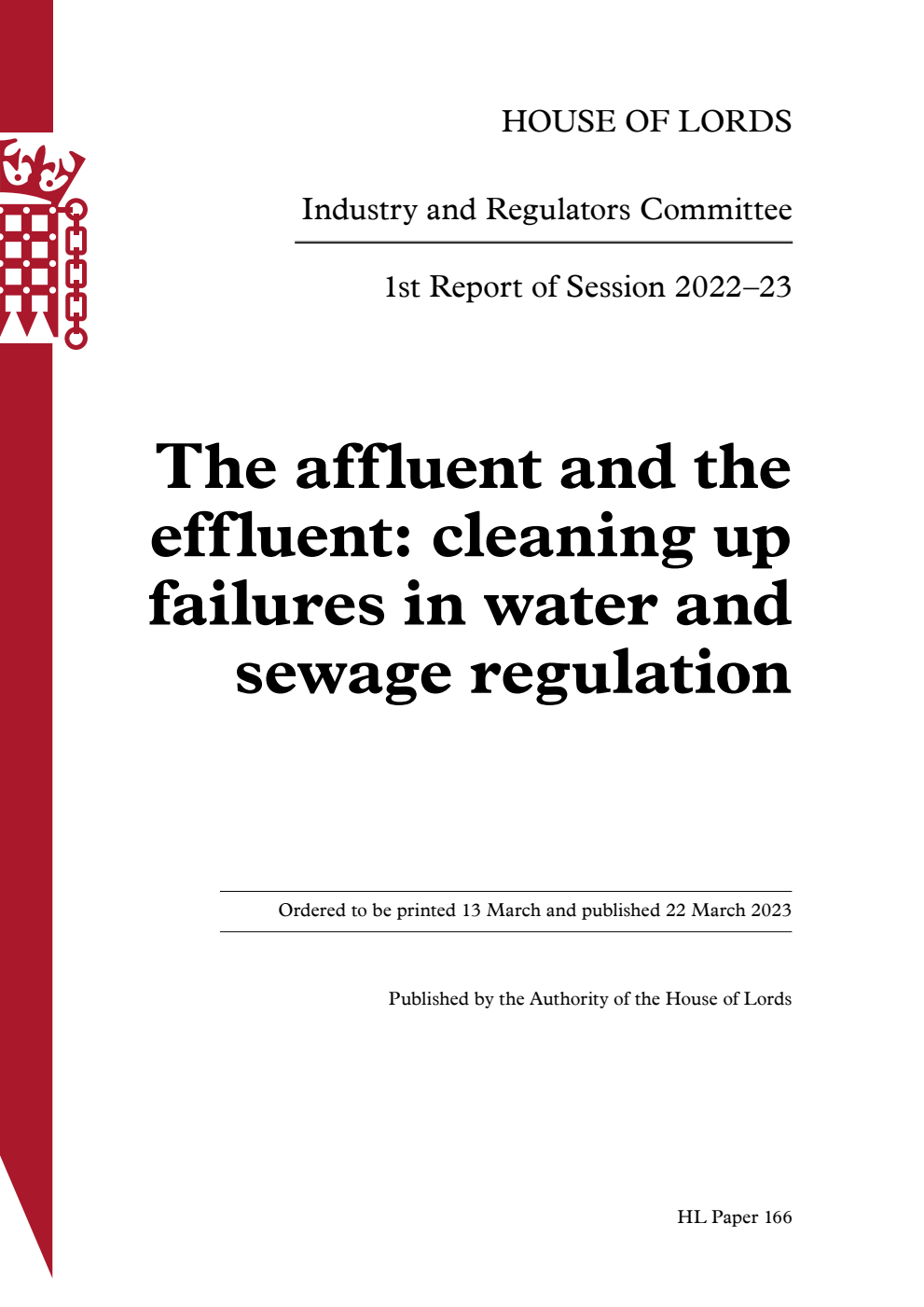 Industry and Regulators Committee 1st Report. The affluent and the effluent: cleaning up failures in water and sewage regulation Volume 1. Report