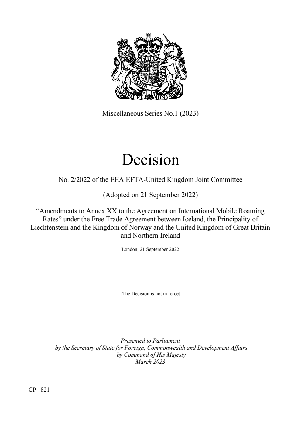 Miscellaneous Series No.1 (2023) Decision No. 2/2022 of the EEA EFTA-United Kingdom Joint Committee (Adopted on 21 September 2022) “Amendments to Annex XX to the Agreement on International Mobile Roaming Rates” under the Free Trade Agreement between Iceland, the Principality of Liechtenstein and the Kingdom of Norway and the United Kingdom of Great Britain and Northern Ireland. London, 21 September 2022