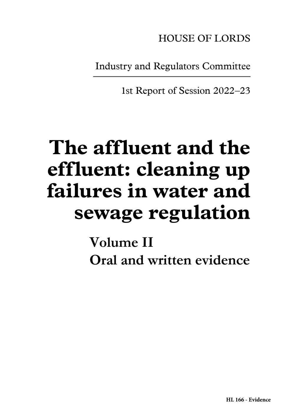 Industry and Regulators Committee 1st Report. The affluent and the effluent: cleaning up failures in water and sewage regulation Volume 2. Oral and written evidence