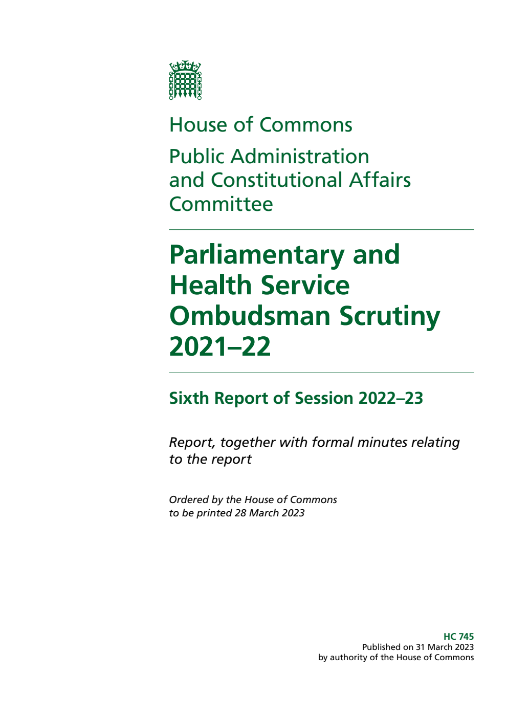 Public Administration and Constitutional Affairs Committee 6th Report. Parliamentary and Health Service Ombudsman Scrutiny 2021–22 Volume 1. Report