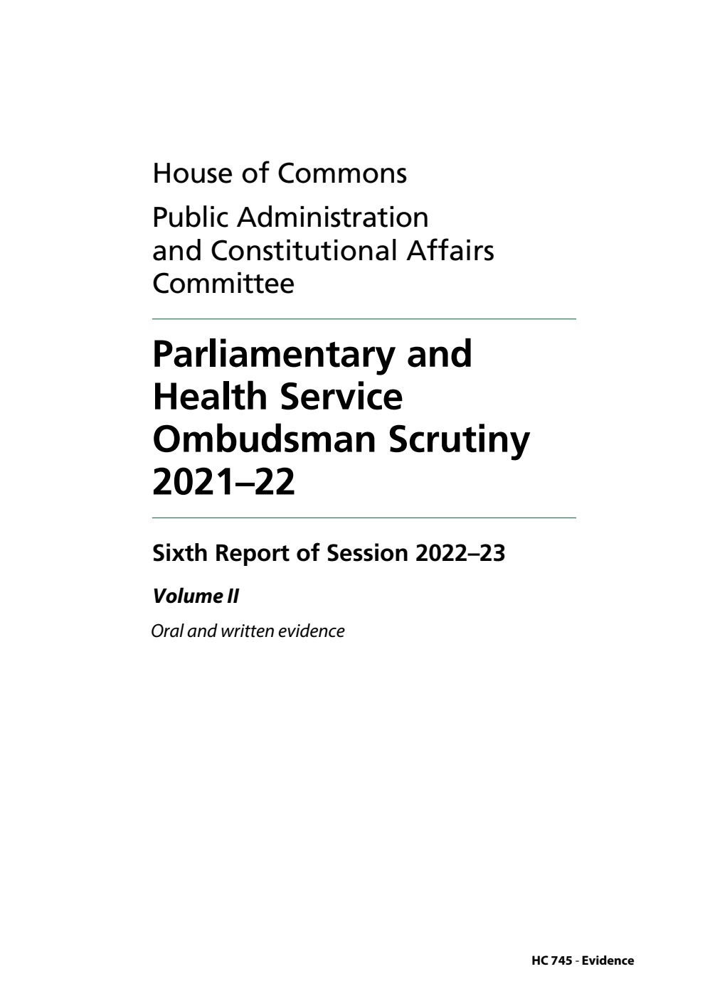 Public Administration and Constitutional Affairs Committee 6th Report. Parliamentary and Health Service Ombudsman Scrutiny 2021–22 Volume 2. Oral and written evidence
