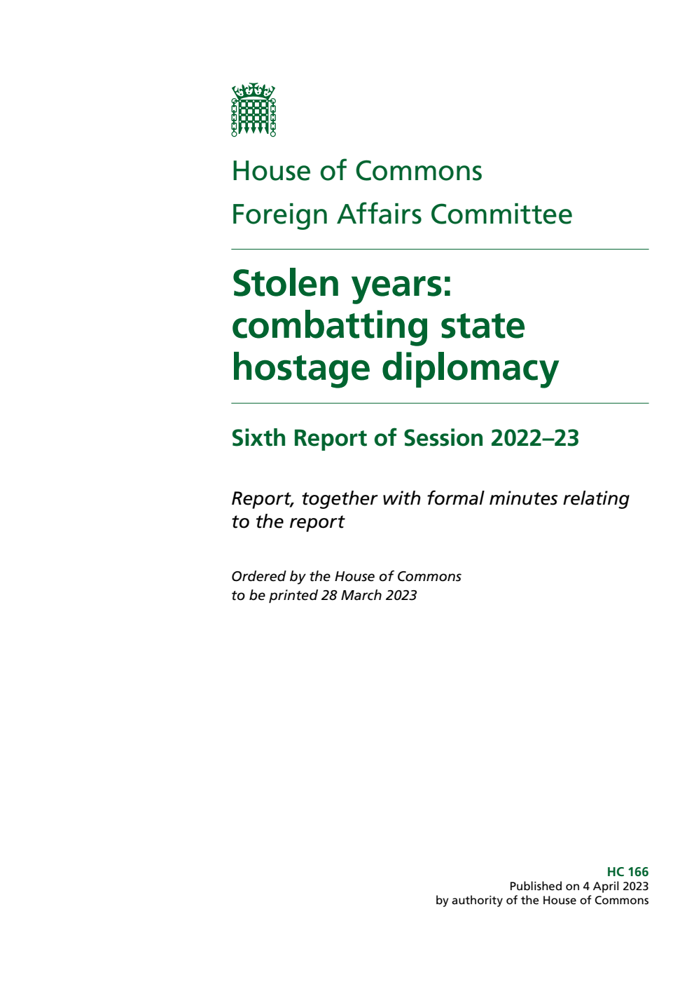 Foreign Affairs Committee 6th Report. Stolen years: combatting state hostage diplomacy Volume 1. Report