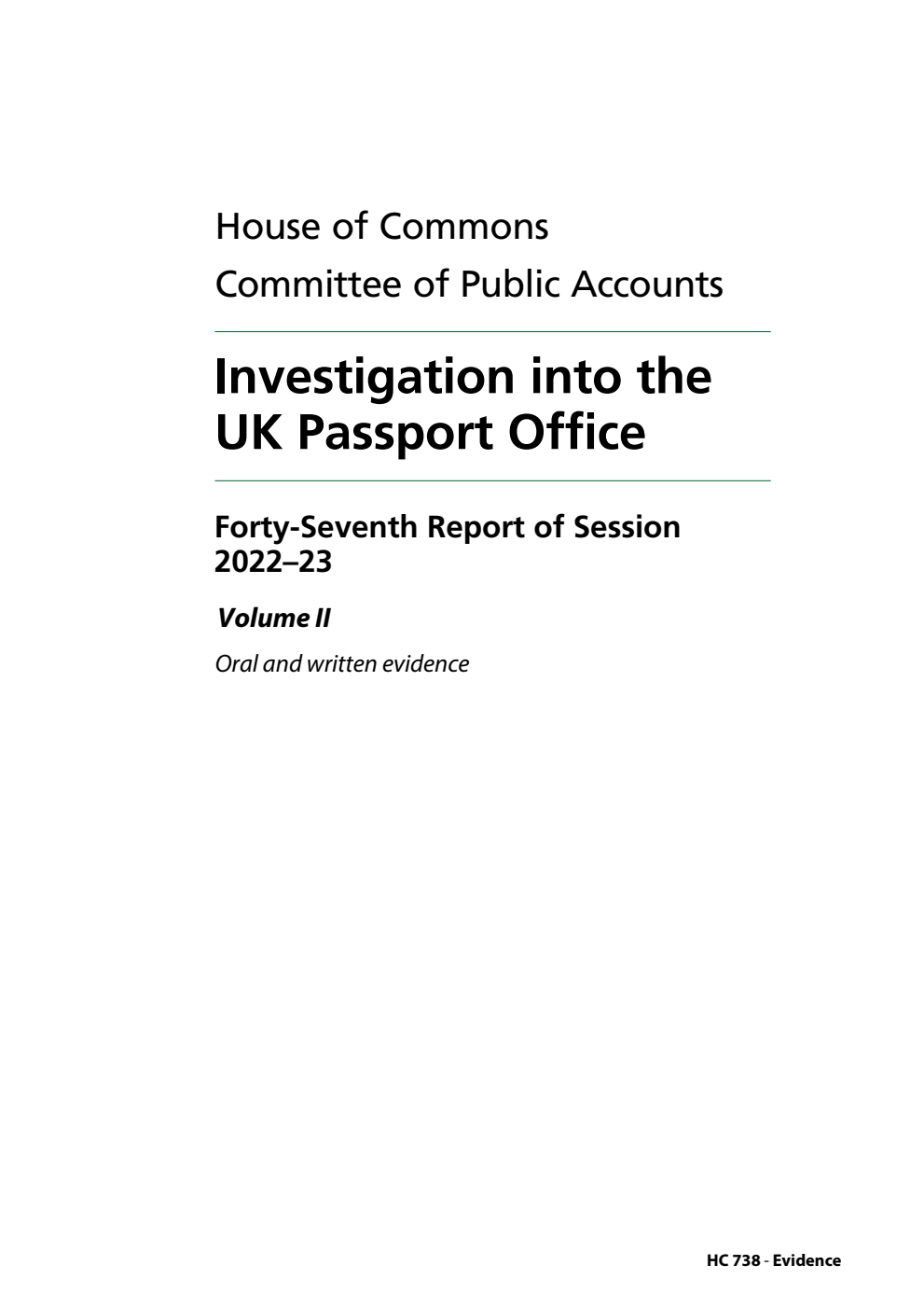 Public Accounts Committee 47th Report. Investigation into the UK Passport Office Volume 2. Oral and written evidence