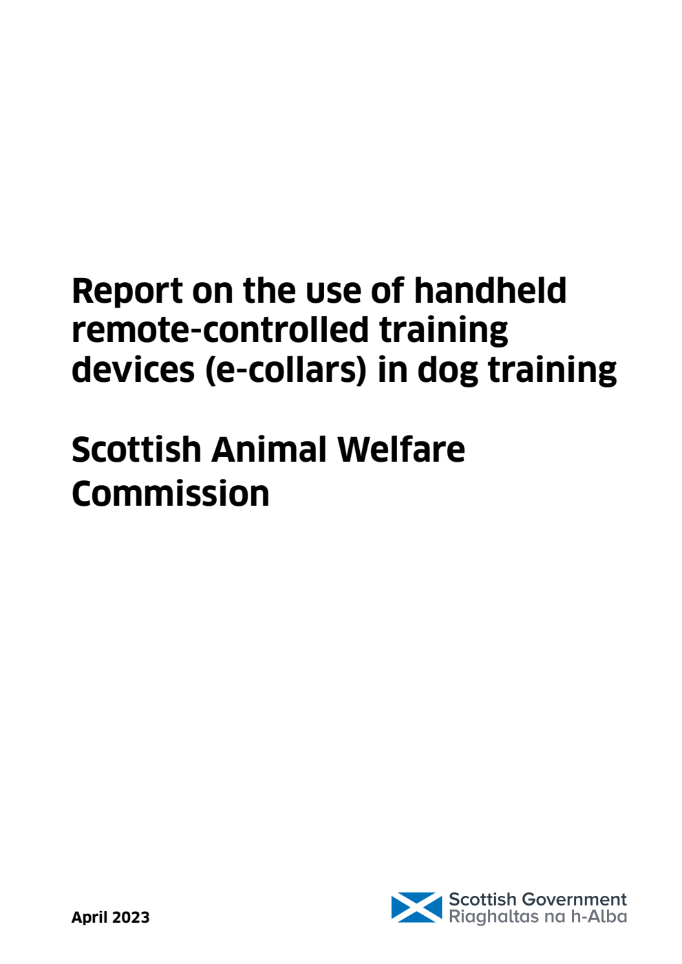 Report on the use of handheld remote-controlled training devices (e-collars) in dog training. Scottish Animal Welfare Commission