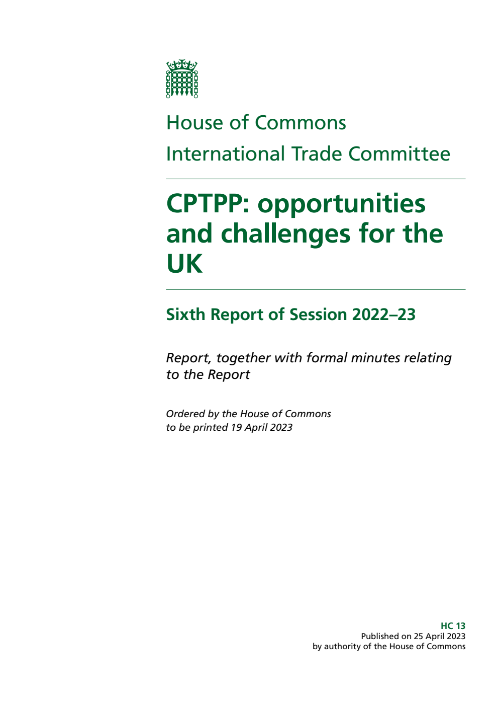 International Trade Committee 6th Report. CPTPP: opportunities and challenges for the UK Volume 1. Report