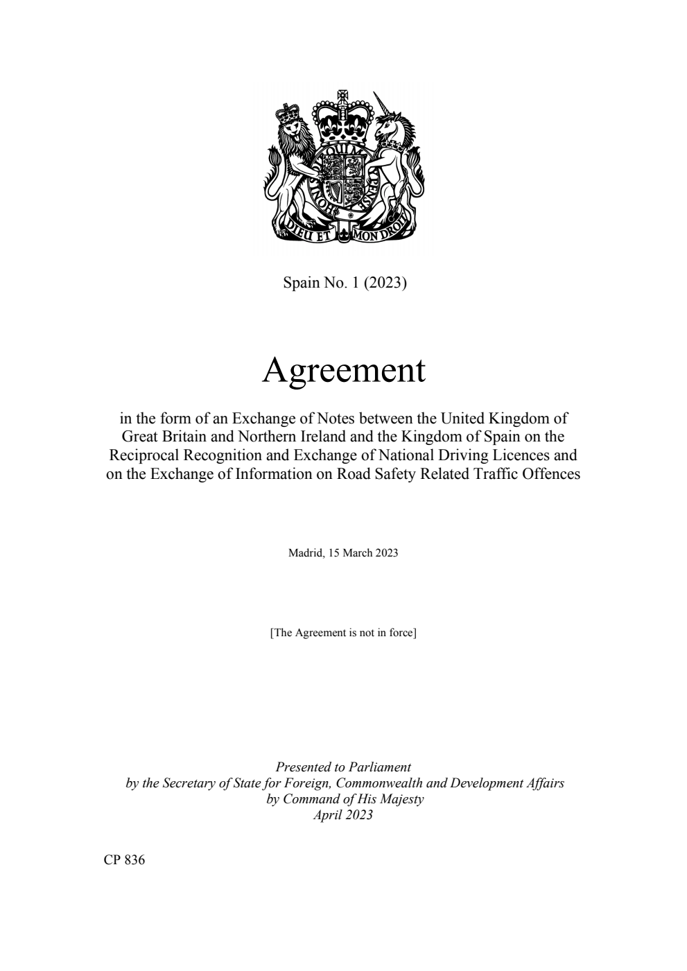 Spain No. 1 (2023) Agreement in the form of an Exchange of Notes between the United Kingdom of Great Britain and Northern Ireland and the Kingdom of Spain on the Reciprocal Recognition and Exchange of National Driving Licences and on the Exchange of Information on Road Safety Related Traffic Offences. Madrid, 15 March 2023