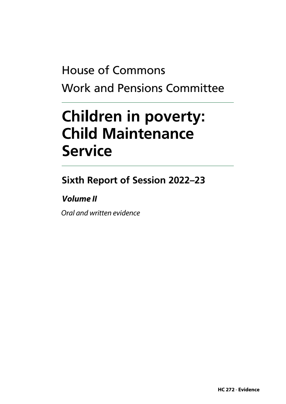 Work and Pensions Committee 6th Report. Children in poverty: Child Maintenance Service Volume 2. Oral and written evidence
