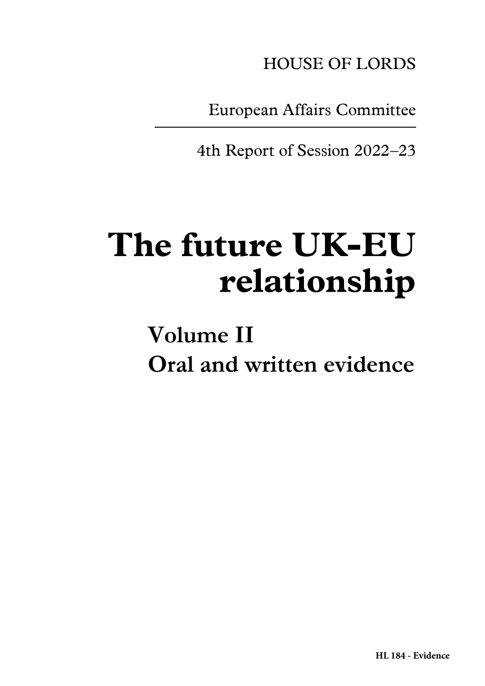 European Affairs Committee 4th Report. The future UK-EU relationship Volume 2. Oral and written evidence